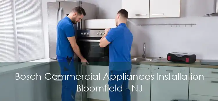 Bosch Commercial Appliances Installation Bloomfield - NJ