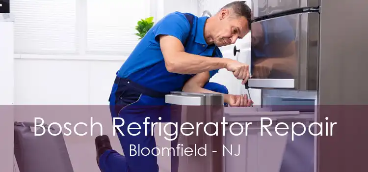 Bosch Refrigerator Repair Bloomfield - NJ