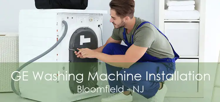 GE Washing Machine Installation Bloomfield - NJ