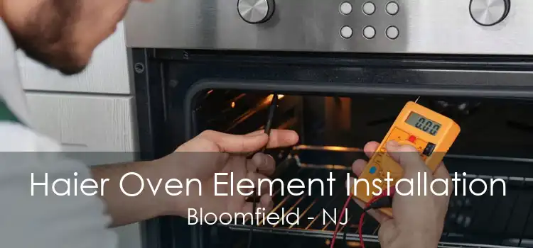 Haier Oven Element Installation Bloomfield - NJ