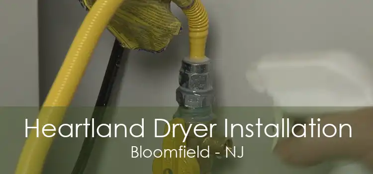 Heartland Dryer Installation Bloomfield - NJ