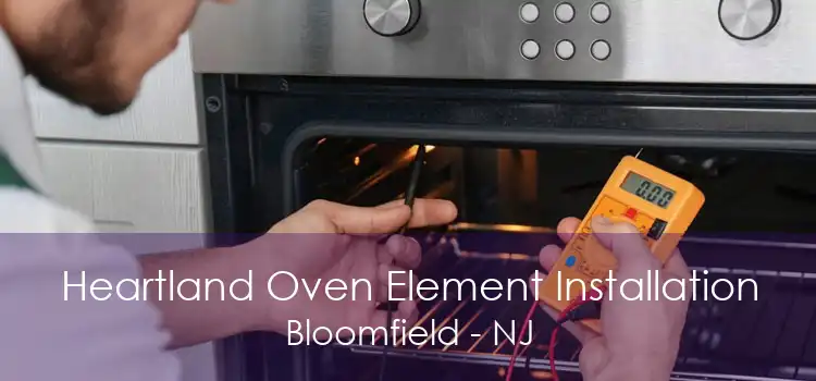 Heartland Oven Element Installation Bloomfield - NJ