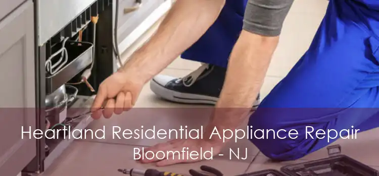 Heartland Residential Appliance Repair Bloomfield - NJ