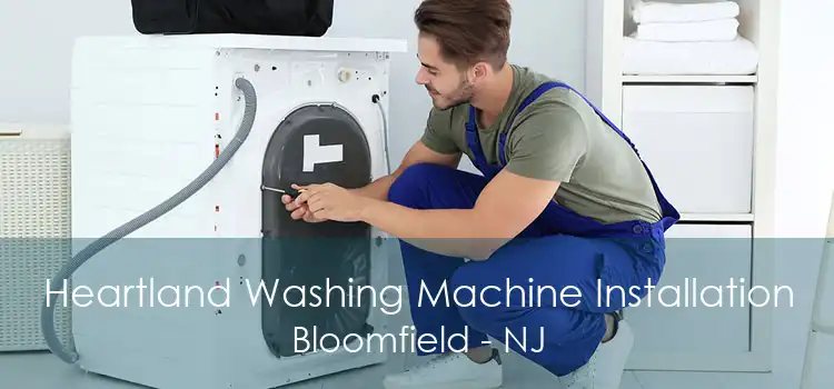 Heartland Washing Machine Installation Bloomfield - NJ