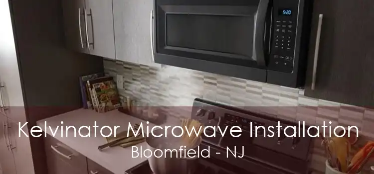 Kelvinator Microwave Installation Bloomfield - NJ