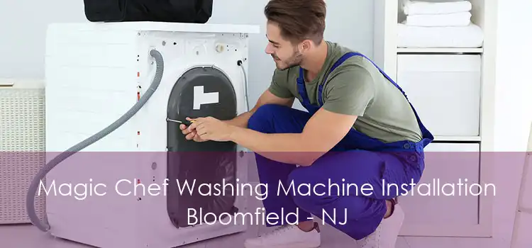 Magic Chef Washing Machine Installation Bloomfield - NJ