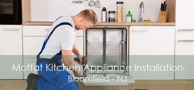 Moffat Kitchen Appliance Installation Bloomfield - NJ